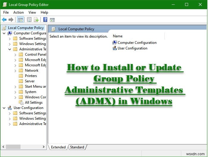 Cách cài đặt hoặc cập nhật các mẫu quản trị chính sách nhóm (ADMX) trong hệ điều hành Windows 