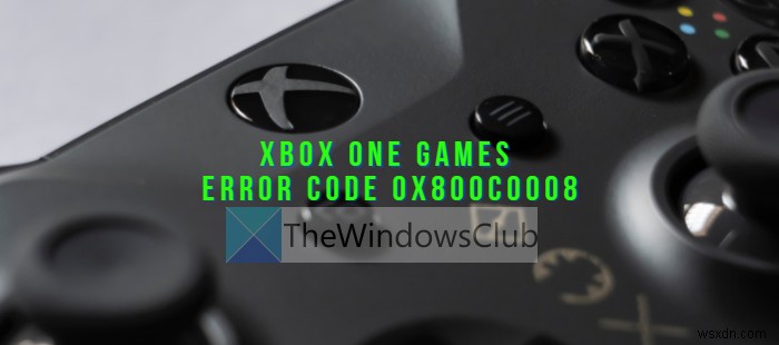 Làm cách nào để khắc phục Mã lỗi Xbox One 0x800c0008 