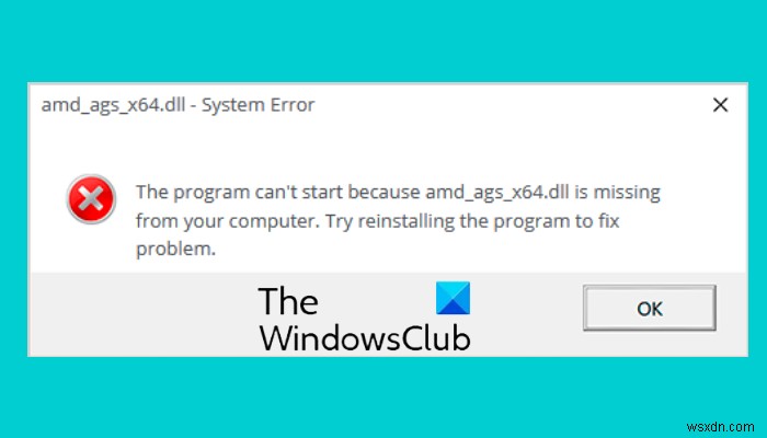 Cách sửa lỗi thiếu amd_ags_x64.dll trong Windows 11/10 