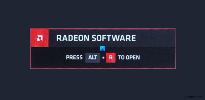 Cách tắt Phần mềm Radeon Nhấn ALT + R để mở Lớp phủ 