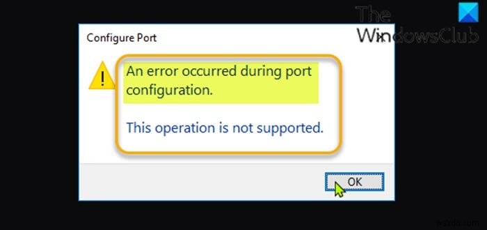Đã xảy ra lỗi khi cấu hình cổng trên Windows 11/10 