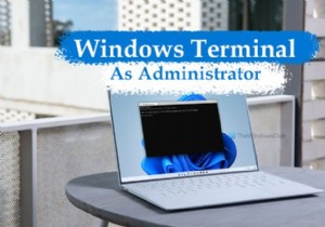 Cách mở Windows Terminal với tư cách quản trị viên trong Windows 11 