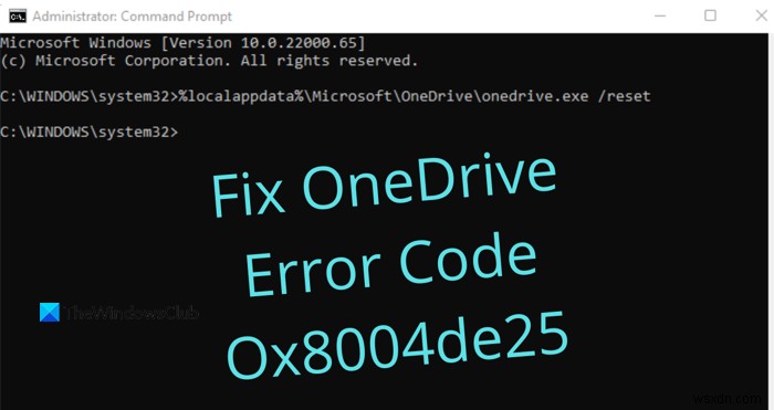 Cách khắc phục Mã lỗi OneDrive 0x8004de25 hoặc 0x8004de85 