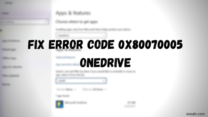 Sửa mã lỗi 0x80070005 trong OneDrive 