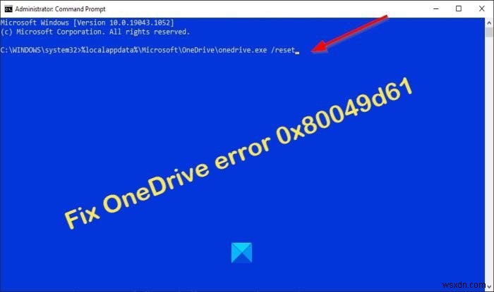 Cách khắc phục lỗi OneDrive 0x80049d61 trong Windows 11/10 