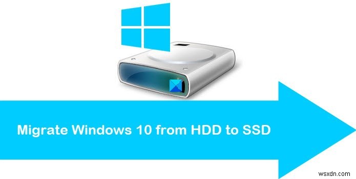 Cách di chuyển sang ổ cứng thể rắn mà không cần cài đặt lại hệ điều hành Windows 10 