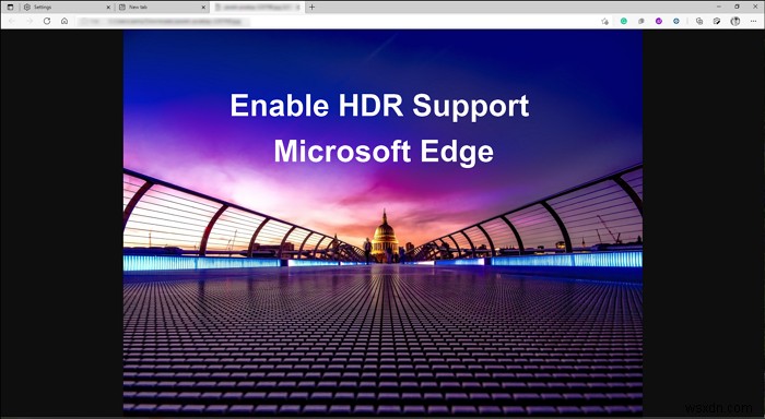 Cách bật Hỗ trợ HDR trong Microsoft Edge trên Windows 11/10 