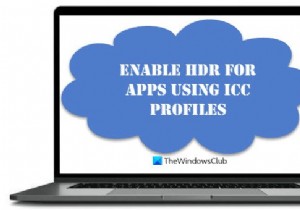Cách bật HDR cho ứng dụng bằng Cấu hình ICC trong Windows 11/10 