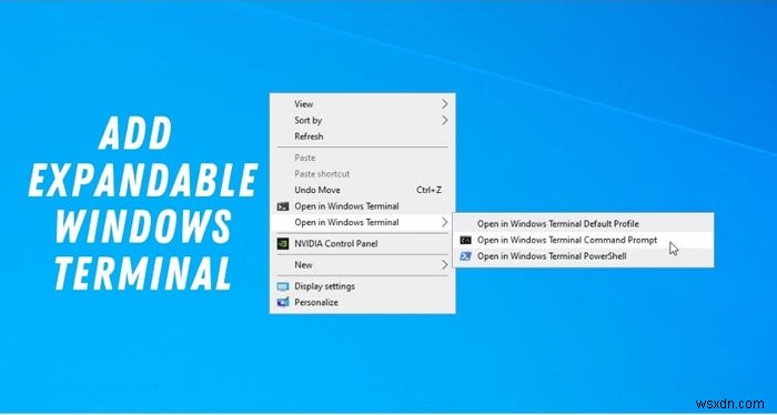Thêm Open Windows Terminal trong Command Prompt, các mục menu ngữ cảnh hồ sơ PowerShell 
