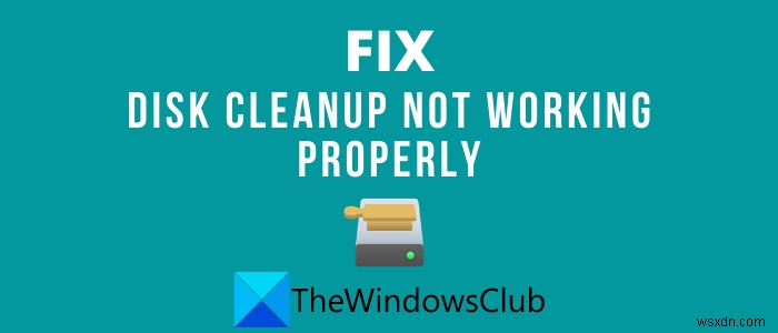 Disk Cleanup không hoạt động bình thường trong Windows 11/10 