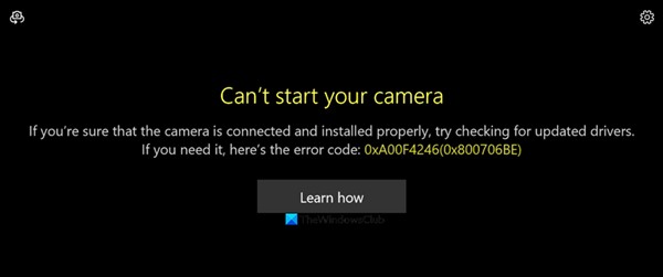 Không thể khởi động máy ảnh của bạn, Lỗi 0xa00f4246 (0x800706BE) trên Windows 11/10 