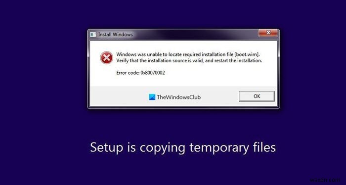 Windows không thể tìm thấy tệp cài đặt cần thiết boot.wim 