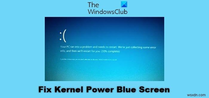 Kernel Power Blue Screen trên Windows 11/10 