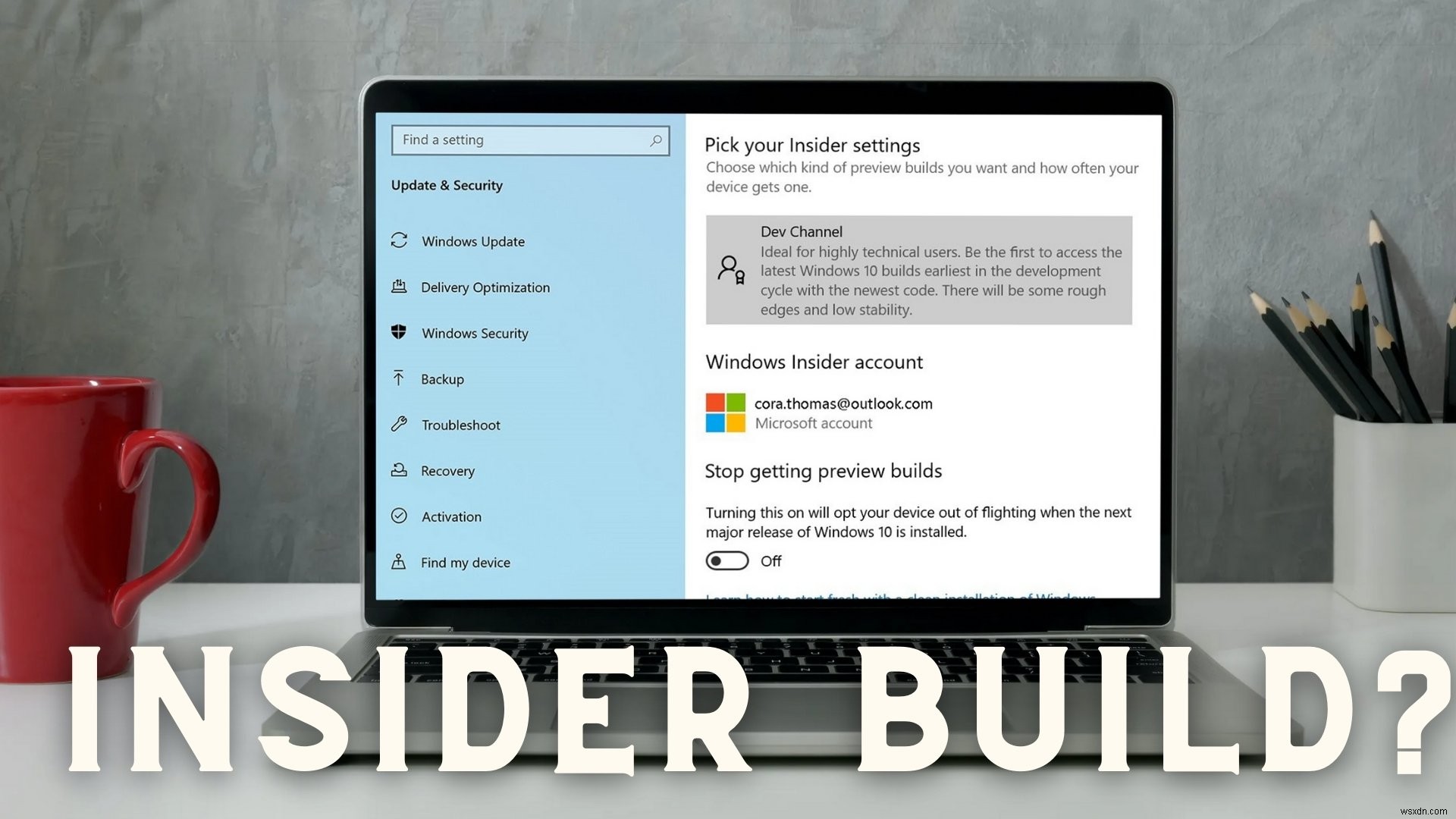 Làm cách nào để kiểm tra xem bạn đang Flighting hay đang sử dụng Windows Insider Build? 