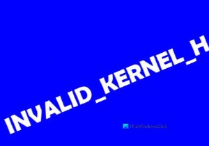 Cách sửa lỗi INVALID_KERNEL_HANDLE BSOD 0x00000093 