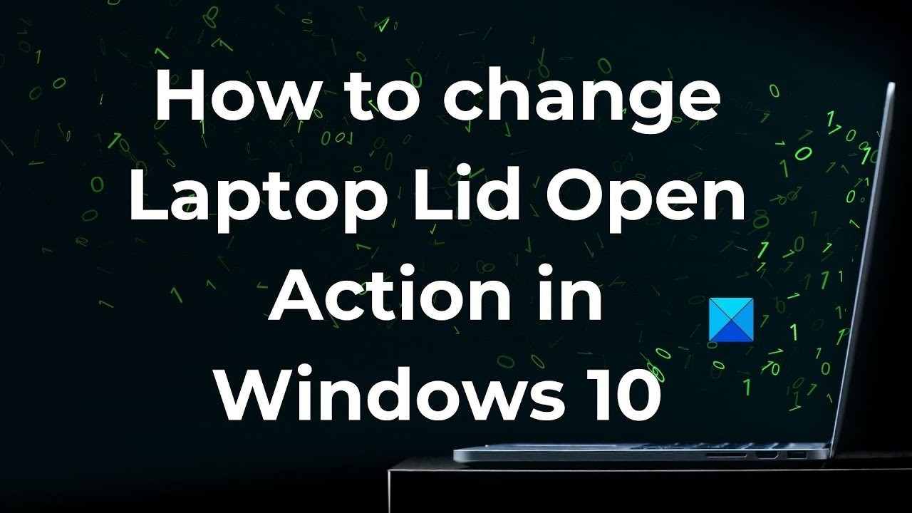 Cách thay đổi hành động mở nắp máy tính xách tay trong Windows 11/10 