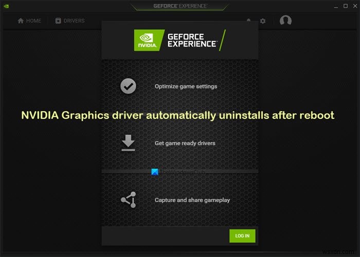 Trình điều khiển NVIDIA Graphics tự động gỡ cài đặt sau khi khởi động lại trên Windows 11/10 