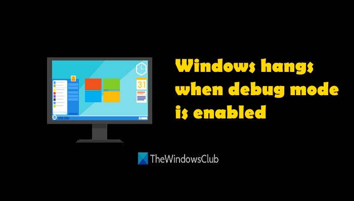 Windows 10 bị treo khi Chế độ gỡ lỗi được bật 