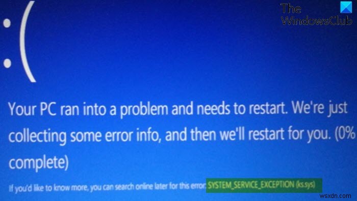 SYSTEM_SERVICE_EXCEPTION (ks.sys) Lỗi màn hình xanh trên Windows 11/10 