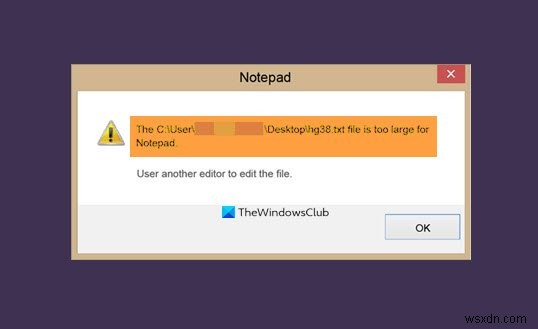 Tệp quá lớn hoặc quá lớn để Notepad hoặc Notepad ++ mở 