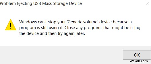 Windows không thể dừng thiết bị Khối lượng chung của bạn vì một chương trình vẫn đang sử dụng nó 