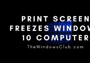 Nút Print Screen không hoạt động hoặc đóng băng máy tính Windows 