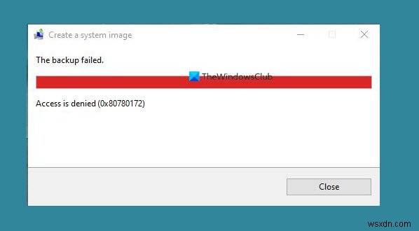 Tạo sao lưu hình ảnh hệ thống không thành công với lỗi 0x80780172 trên Windows 11/10 