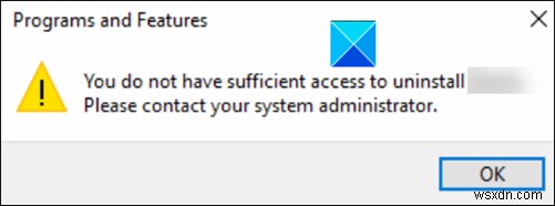 Bạn không có đủ quyền truy cập để gỡ cài đặt lỗi chương trình trong Windows 11/10 