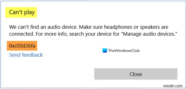 Không thể phát, Lỗi 0xc00d36fa, Chúng tôi không thể tìm thấy thiết bị âm thanh 