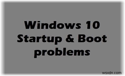 Sự cố khởi động và khởi động Windows - Khắc phục sự cố nâng cao 