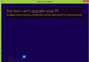 Công cụ này không thể nâng cấp PC của bạn - Ngôn ngữ hoặc Phiên bản không được hỗ trợ 