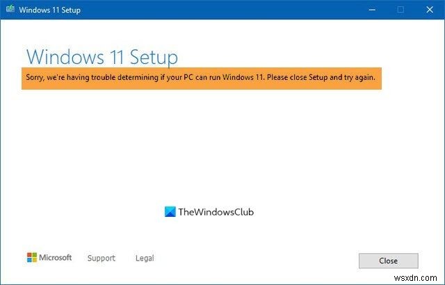 Xin lỗi, chúng tôi đang gặp sự cố khi xác định xem PC của bạn có thể chạy Windows 11/10 hay không 