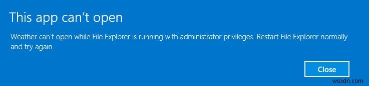 Ứng dụng này không thể mở trong khi File Explorer đang chạy với đặc quyền của quản trị viên 