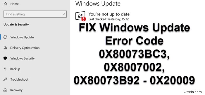 Sửa mã lỗi cập nhật Windows 0X80073BC3, 0X8007002, 0X80073B92 - 0X20009 