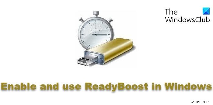 Cách bật Readyboost trong Windows 11/10 