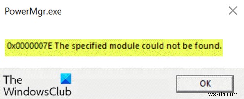 PowerMgr.exe - 0x0000007E, Không thể tìm thấy mô-đun được chỉ định trên Windows 10 