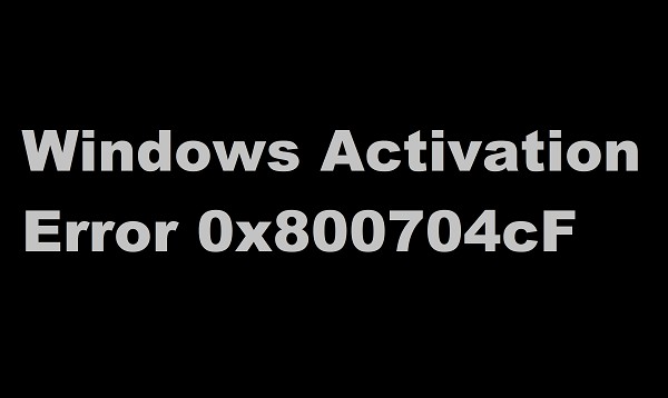 Bạn phải sử dụng khóa sản phẩm hợp lệ để kích hoạt Windows - 0x800704cF 