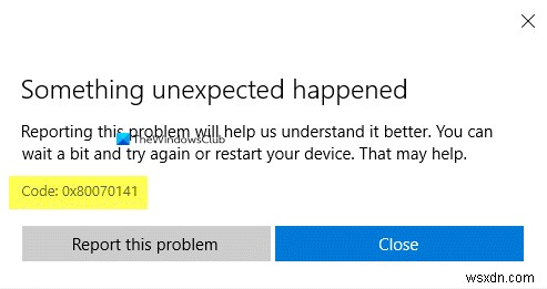 Khắc phục lỗi cập nhật ứng dụng Microsoft Store - Mã xảy ra không mong muốn:0x80070141 