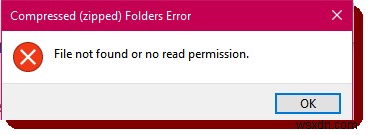 Lỗi thư mục nén (đã nén) trong Windows 10 - Không tìm thấy tệp hoặc Không có quyền đọc 