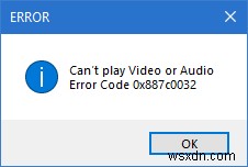 Khắc phục Không thể phát Video hoặc Âm thanh, Lỗi 0x887c0032 trên Windows 11/10 