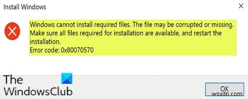 Windows không thể cài đặt các tệp được yêu cầu, Mã lỗi 0x80070570 