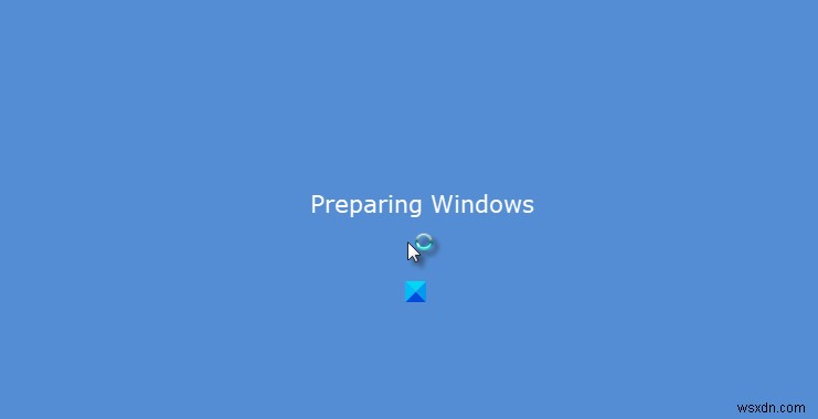 Windows 11/10 bị kẹt trên màn hình Đang chuẩn bị Windows 