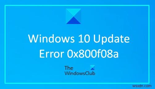Sửa lỗi cập nhật Windows 0x800f08a 