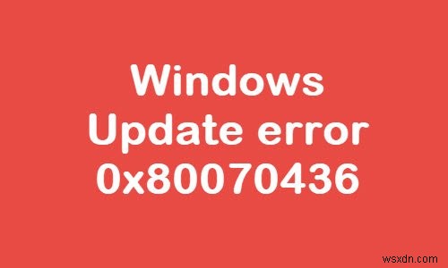 Sửa lỗi Windows Update 0x80070436 trên Windows 10 