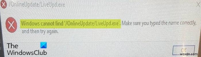 Windows không thể tìm thấy ‘/OnlineUpdate/LiveUpd.exe’ 