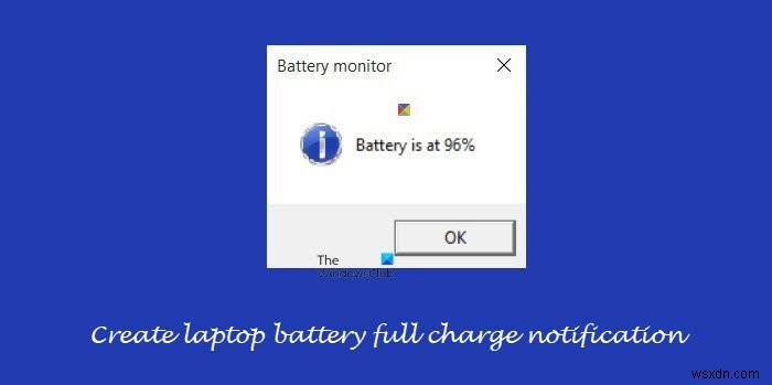Tạo thông báo sạc đầy pin máy tính xách tay trên Windows 11/10 