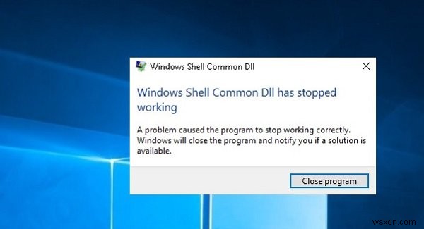 Windows Shell Common DLL đã ngừng hoạt động 