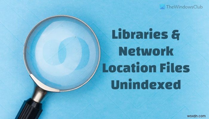 Tìm kiếm các tệp Thư viện và Vị trí mạng chưa được lập chỉ mục từ hộp tìm kiếm của Menu Bắt đầu 