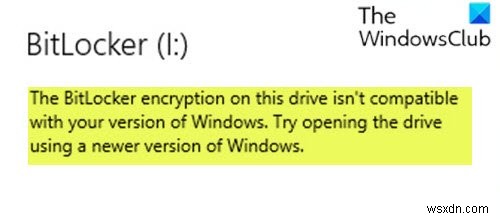 Mã hóa BitLocker trên ổ đĩa này không tương thích với phiên bản Windows của bạn 