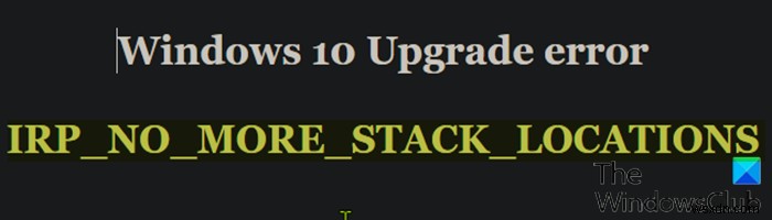 BSOD IRP_NO_MORE_STACK_LOCATIONS - Lỗi nâng cấp Windows 10 